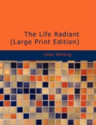 Life Radiant  Large Type  9781437501438 Front Cover