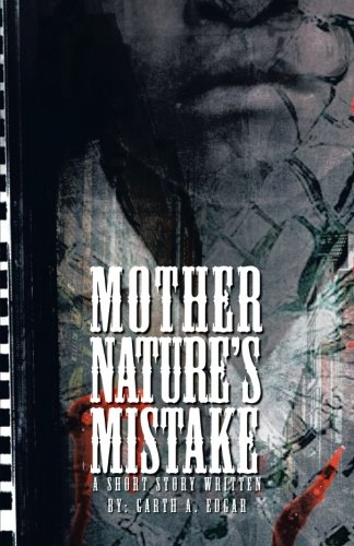 Mother Nature's Mistake   2013 9781475965438 Front Cover