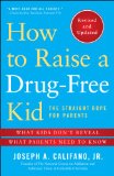 How to Raise a Drug-Free Kid The Straight Dope for Parents - What Kids Don't Reveal, What Parents Need to Know  2014 (Revised) 9781476728438 Front Cover