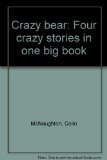 Crazy Bear Four Crazy Stories in One Big Book N/A 9780030630439 Front Cover