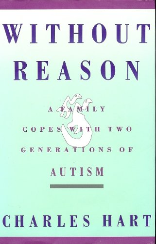 Without Reason A Family Copes with Two Generations of Autism N/A 9780060161439 Front Cover