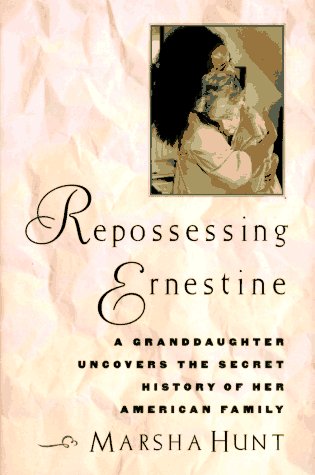 Repossessing Ernestine Uncovering the Secret History of an American Family N/A 9780060174439 Front Cover