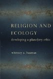 Religion and Ecology Developing a Planetary Ethic  2014 9780231163439 Front Cover