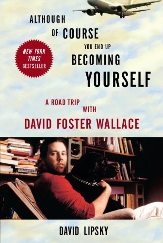 Although of Course You End up Becoming Yourself A Road Trip with David Foster Wallace  2010 9780307592439 Front Cover