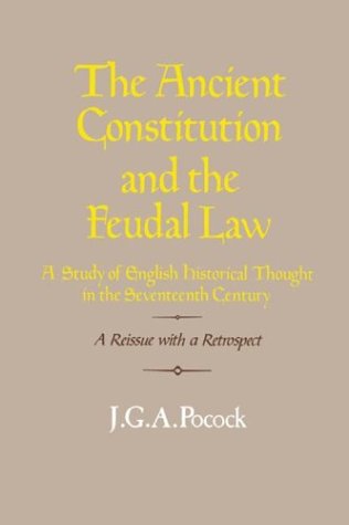 Ancient Constitution and the Feudal Law A Study of English Historical Thought in the Seventeenth Century 2nd 1987 9780521316439 Front Cover