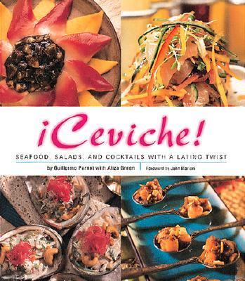 ï¿½Ceviche! Seafood, Salads, and Cocktails with a Latino Twist  2001 9780762410439 Front Cover