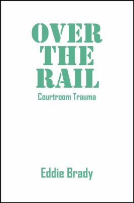 Over the Rail Courtroom Trauma  2011 9781432736439 Front Cover
