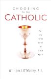 Choosing to Be Catholic For the First Time or Once Again  2012 (Revised) 9781594713439 Front Cover
