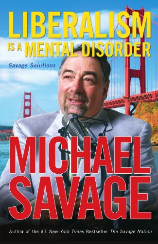 Liberalism Is a Mental Disorder Savage Solutions  2006 9781595550439 Front Cover