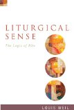 Liturgical Sense The Logic of Rite  2013 9781596272439 Front Cover