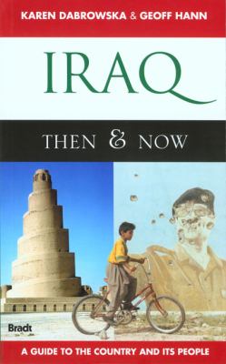 Iraq - Then and Now A Guide to the Country and Its People  2008 9781841622439 Front Cover