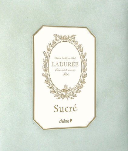 Laduree: the Sweet Recipes   2010 9782812304439 Front Cover