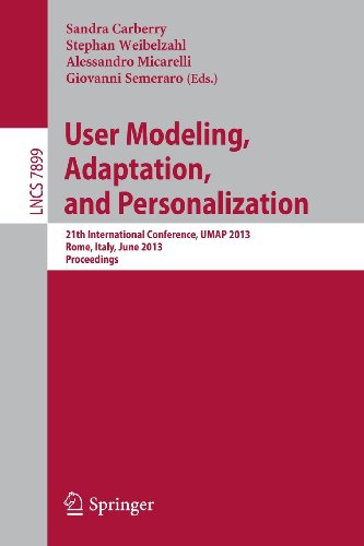 User Modeling, Adaption, and Personalization 21th International Conference, UMAP 2013, Rome, Italy, June 10-14, 2013. Proceedings  2013 9783642388439 Front Cover