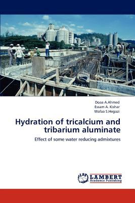 Hydration of Tricalcium and Tribarium Aluminate  N/A 9783846526439 Front Cover