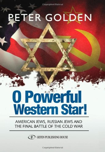 O Powerful Western Star: American Jews, Russian Jews, and the Final Battle of the Cold War  2012 9789652295439 Front Cover