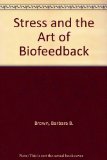 Stress and the Art of Biofeedback   1977 9780060105440 Front Cover