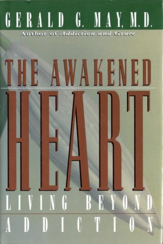 Awakened Heart : Living Beyond Addiction  1991 9780060655440 Front Cover
