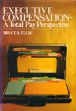 Executive Compensation - A Total Pay Perspective   1982 9780070191440 Front Cover