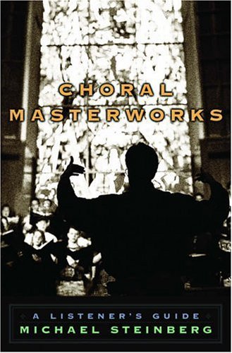Choral Masterworks A Listener's Guide  2005 9780195126440 Front Cover
