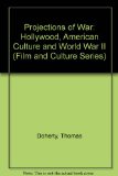 Projections of War Hollywood and American Culture, 1941-1945  1993 9780231082440 Front Cover