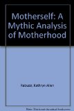 Motherself : A Mythic Analysis of Motherhood N/A 9780253338440 Front Cover