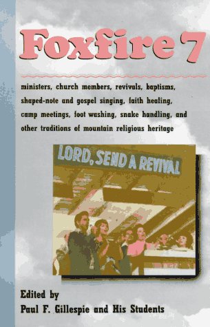 Foxfire 7 Ministers and Church Members, Revivals and Baptisms, Shaped-Note and Gospel Singing, Faith Healing and Camp Meetings, Foot Washing, Snake Handling N/A 9780385152440 Front Cover