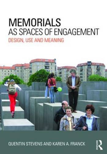 Memorials As Spaces of Engagement Design, Use and Meaning  2016 9780415631440 Front Cover