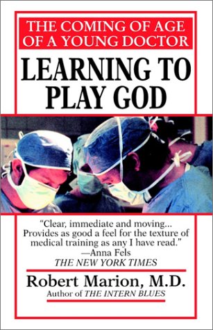 Learning to Play God The Coming of Age of a Young Doctor N/A 9780449007440 Front Cover