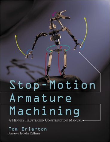 Stop-Motion Armature Machining A Heavily Illustrated Construction Manual  2002 9780786412440 Front Cover
