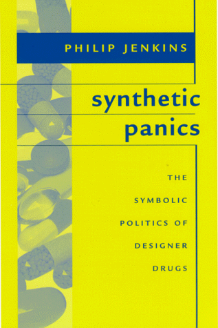 Synthetic Panics The Symbolic Politics of Designer Drugs  1999 9780814742440 Front Cover