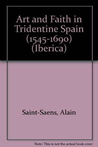 Art and Faith in Tridentine Spain (1545-1690)   1995 9780820426440 Front Cover