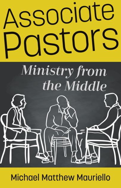 Associate Pastors: Ministry from the Middle  2022 9780825447440 Front Cover