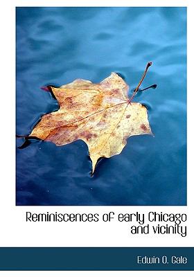 Reminiscences of Early Chicago and Vicinity  N/A 9781115392440 Front Cover