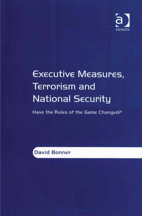 Executive Measures Terrorism and National Security Have the Rules of the Game Changed? N/A 9781409493440 Front Cover
