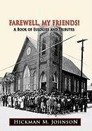 Farewell, My Friends! : A Book of Eulogies and Tributes  2010 9781426942440 Front Cover