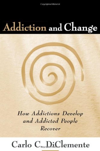 Addiction and Change How Addictions Develop and Addicted People Recover  2003 9781593853440 Front Cover