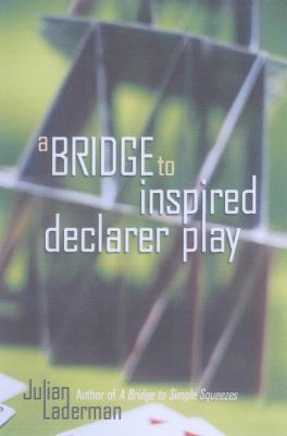 Bridge to Inspired Declarer Play   2009 9781897106440 Front Cover
