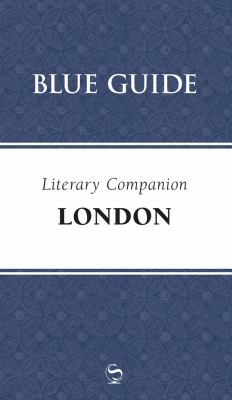 Blue Guide Literary Companion London   2011 9781905131440 Front Cover
