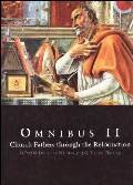 Omnibus II : Church Fathers Through the Reformation N/A 9781932168440 Front Cover