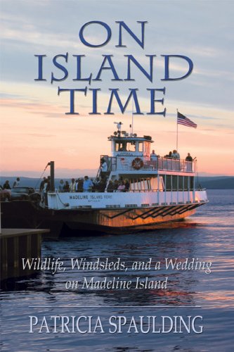 On Island Time: Wildlife, Windsleds, and a Wedding on Madeline Island  2011 9781933794440 Front Cover