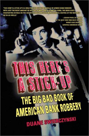 This Here's a Stick-Up The Big Bad Book of American Bank Robbery  2002 9780028643441 Front Cover