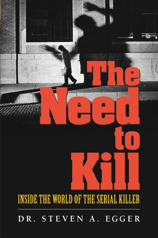 Need to Kill Inside the World of the Serial Killer  2004 9780131433441 Front Cover