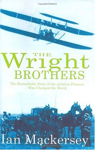 Wright Brothers The Remarkable Story of the Aviation Pioneers Who Changed the World  2003 9780316861441 Front Cover