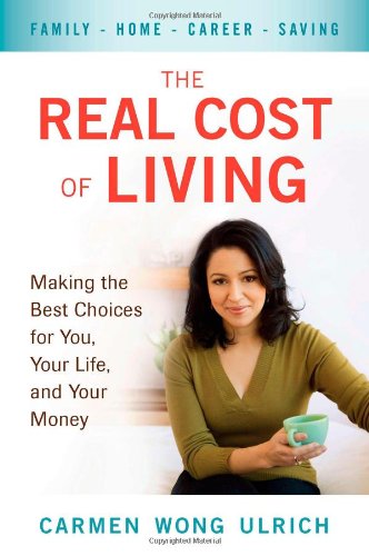 Real Cost of Living Making the Best Choices for You, Your Life, and Your Money  2011 9780399536441 Front Cover