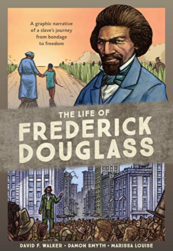 Life of Frederick Douglass A Graphic Narrative of a Slave's Journey from Bondage to Freedom  2018 9780399581441 Front Cover