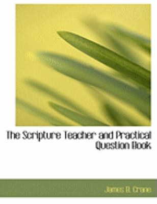 The Scripture Teacher and Practical Question Book:   2008 9780554870441 Front Cover