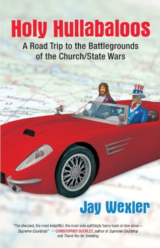 Holy Hullabaloos A Road Trip to the Battlegrounds of the Church/State Wars  2009 9780807000441 Front Cover