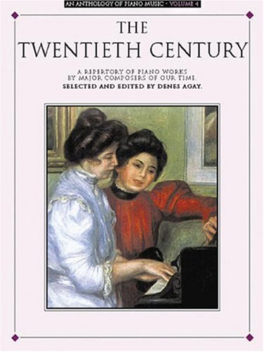 Anthology of Piano Music Volume 4: the Twentieth Century  N/A 9780825680441 Front Cover