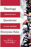 Theology Questions Everyone Asks Christian Faith in Plain Language  2014 9780830840441 Front Cover