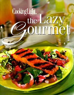 Cooking Light -- The Lazy Gourmet   1997 9780848715441 Front Cover